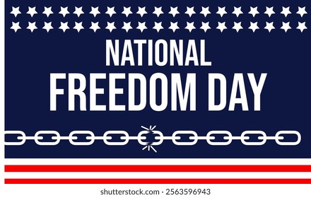 National Freedom Day. February 1st. Perfect for a holiday poster. Freedom for all Americans.