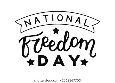 National Freedom Day hand drawn calligraphy lettering on white background. Black color words with stars. Minimalist letters for card, posters, promoting associated events flyers, celebratory material.