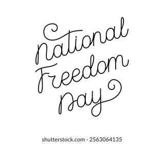 National Freedom Day hand drawn lettering with editable stroke. Black color words on white background. Minimalist letters for card, posters or promoting associated events flyers, celebratory materials