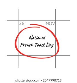 National French Toast Day, November 28 - calendar date.