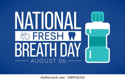 National Fresh breath day is observed every year on August 6, The day urges appreciation of oral hygiene and its importance. Vector illustration