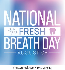 National Fresh breath day is observed every year on August 6, The day urges appreciation of oral hygiene and its importance. Vector illustration