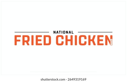 National Fried Chicken Day design on white background, Typographic Design of National Fried Chicken Day, Vector Design of National Fried Chicken Day, National Fried Chicken Day