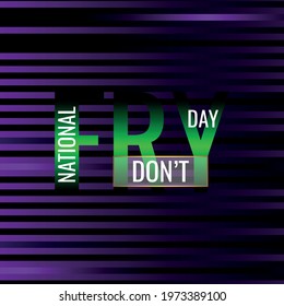 National Don’t Fry Day. Geometric design suitable for greeting card poster and banner
