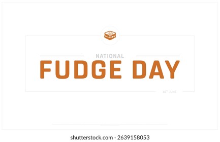 National Fudge Day on white background, Typographic Design of National Fudge Day, Vector Design of National Fudge Day, National Fudge Day Design