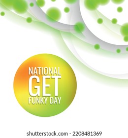NATIONAL GET FUNKY DAY. Design suitable for greeting card poster and banner