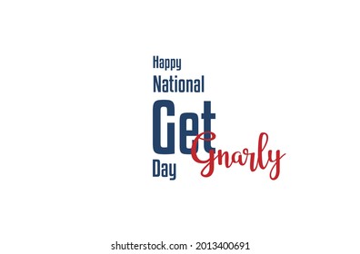 National Get Gnarly Day. Holiday concept. Template for background, Web banner, card, poster, t-shirt with text inscription