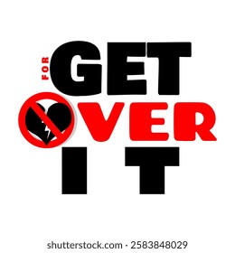 National Get Over It Day to celebrate on March 9th. Bold text with cracked black heart and prohibition symbol on white background. Motivational event banner.