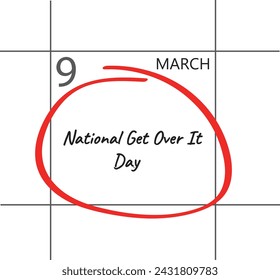 National Get Over It Day. March 9. 