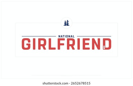 National Girlfriend Day design on white background, Typographic Design of National Girlfriend Day, Vector Design of National Girlfriend Day, National Girlfriend Day