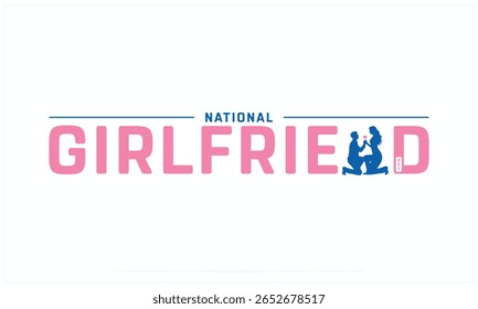 National Girlfriend Day design on white background, Typographic Design of National Girlfriend Day, Vector Design of National Girlfriend Day, National Girlfriend Day