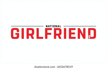 National Girlfriend Day design on white background, Typographic Design of National Girlfriend Day, Vector Design of National Girlfriend Day, National Girlfriend Day