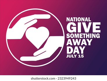 National Give Something Away Day. July 15. Holiday concept. Template for background, banner, card, poster with text inscription. Vector illustration