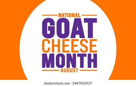 National Goat Cheese Month is observed every year in August. Holiday concept. Template for background, banner, card, poster, placard, design template with unique shapes with standard color.