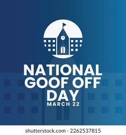 National Goof Off Day, march 22. Template for social media post, banner, card, greeting card, poster with text inscription. Vector illustration. with school illustration.