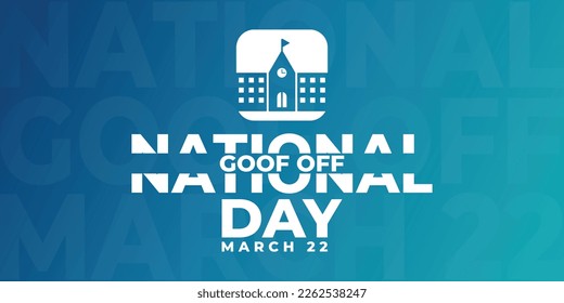 National Goof Off Day, march 22. Template for background, banner, website, card, greeting card, poster with text inscription. Vector illustration. with school illustration.