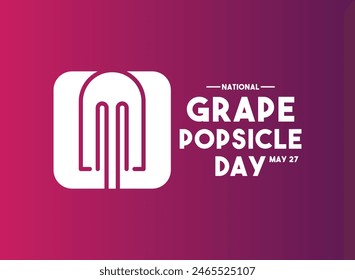 National Grape Popsicle Day. May 27. Gradient background. Poster, banner, card, background. Eps 10.