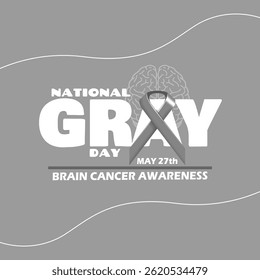 National Gray Day to celebrate on May 27th. Gray campaign ribbon with bold text on gray background to support brain cancer awareness. Health event banner.