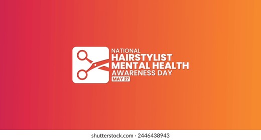 National Hairstylist Mental health awareness day, May 27, suitable for social media post, card greeting, banner, template design, print, suitable for event, website, with scissors illustration.