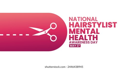 National Hairstylist Mental health awareness day, May 27, suitable for social media post, card greeting, banner, template design, print, suitable for event, website, with scissors illustration.