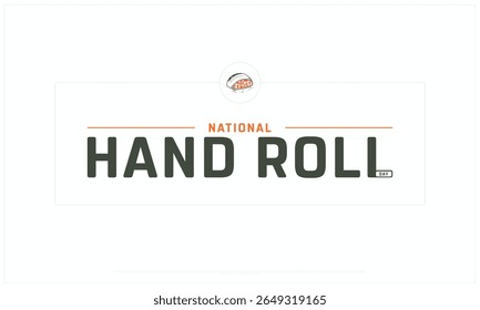 National Hand Roll Day design on white background, Typographic Design of National Hand Roll Day, Vector Design of National Hand Roll Day, National Hand Roll Day