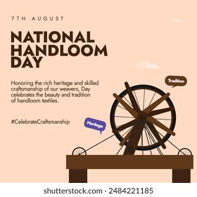 National Handloom day. 7th August National handloom day celebration banner, post with wooden handloom vector illustration. to honour the handloom weavers in the country also highlight their history.