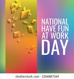 NATIONAL HAVE FUN AT WORK DAY. Design Suitable For Greeting Card Poster And Banner