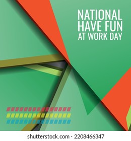 NATIONAL HAVE FUN AT WORK DAY. Design Suitable For Greeting Card Poster And Banner