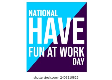 national have fun at work day Holiday concept. Template for background, banner, card, poster, t-shirt with text inscription