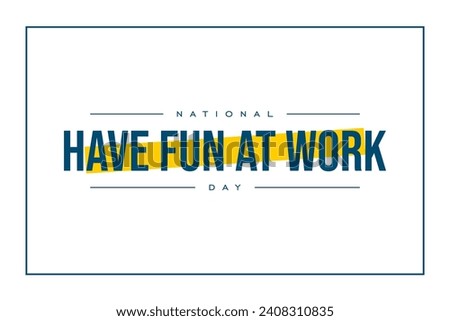 national have fun at work day Holiday concept. Template for background, banner, card, poster, t-shirt with text inscription
