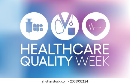 National Healthcare quality week (HQW) is observed every year in October, it is dedicated to celebrating the contributions professionals have made to improve healthcare quality. Vector illustration