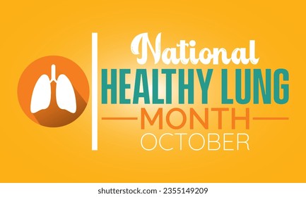National Healthy Lung Month Prioritizes Lung Health Advocacy, Education, and Empowerment for Stronger Breathing and Lifelong Vitality. Vector Illustration Template.