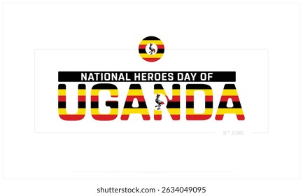 National Heroes Day of Uganda on white background, Typographic Design of National Heroes Day of Uganda, Vector Design of National Heroes Day of Uganda, National Heroes Day of Uganda Design