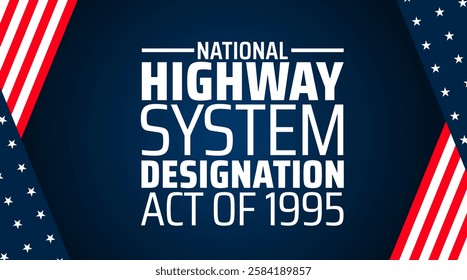 national highway system designation act of 1995 background banner or poster design template. observed every year in March. Holiday concept. Use to any Template, card, poster, placard, template.