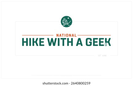 National Hike with a Geek Day design on white background, Typographic Design of National Hike with a Geek Day, Vector Design of National Hike with a Geek Day, National Hike with a Geek Day