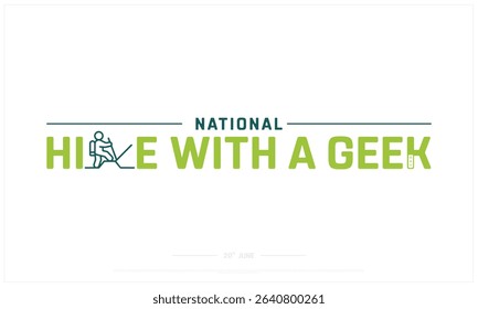 National Hike with a Geek Day design on white background, Typographic Design of National Hike with a Geek Day, Vector Design of National Hike with a Geek Day, National Hike with a Geek Day