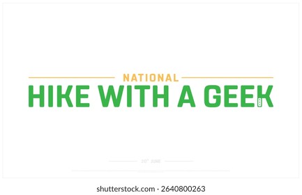 National Hike with a Geek Day design on white background, Typographic Design of National Hike with a Geek Day, Vector Design of National Hike with a Geek Day, National Hike with a Geek Day