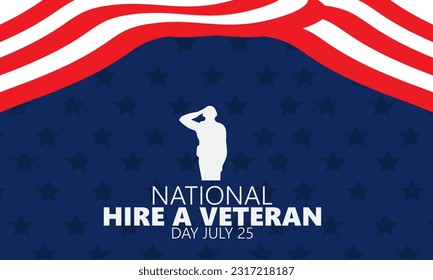 National Hire A Veteran Day. July 25. Holiday concept. Template for background, banner, card, poster