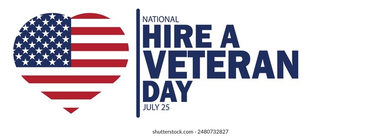 National Hire a Veteran Day. July 25. Suitable for greeting card, poster and banner. Vector illustration.