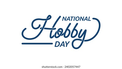 National Hobby Day handwritten calligraphy Vector illustration.Great for increasing awareness of enjoying all our hobbies through this handwriting text on your content
