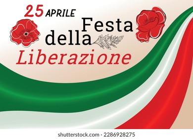 National holiday in Italy 25 april Liberation day text banner - green, white, red, italian flag and poppy flowers field	