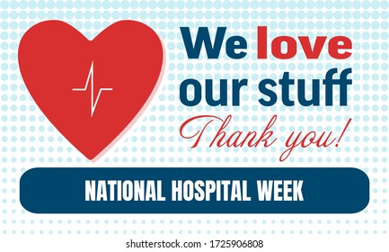 National Hospital Week background, text We Love Our Stuff. Thank You! Poster, template, card, banner, background