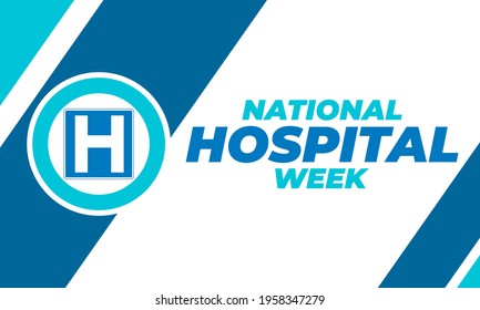 NATIONAL HOSPITAL WEEK. First Full Week of May. Recognizing the care and support provided by over 5,500 hospitals across the country. Poster, template, greeting card, banner, background design. EPS 10