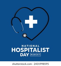 National Hospitalist Day. Blue background. Heart shaped stestoscope and icon plus . Suitable for Cards, banners, posters, social media and more. 