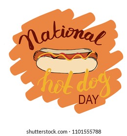 National hot dog day poster. Lettering. Hand drawn. Vector illustration