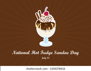 National Hot Fudge Sundae Day vector. Chocolate sundae vector. Hot Fudge Sundae vector. Ice cream cup vector illustration. National Hot Fudge Sundae Day Poster, July 25. Important day