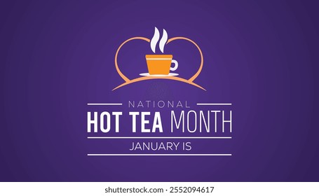 Mes Nacional del Té Caliente observado cada año durante enero. Concepto de Conciencia de Comida y bebida. Plantilla de Vector para el Anuncio, tarjeta de felicitación, cartel con fondo.