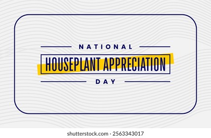 National Houseplant Appreciation Day Holiday Concept