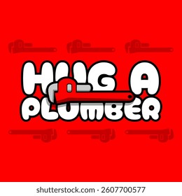 National Hug a Plumber Day to celebrate on April 25th. A red wrench with bold text on red background.