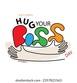 National Hug Your Boss Day am 13. September, mit Konzept, Vektorgrafik umarmt Hände und Typografie einzeln auf weißem Hintergrund zum Gedenken und Feiern National Hug Your Boss Day.